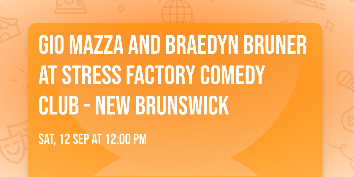 Gio Mazza and Braedyn Bruner at Stress Factory Comedy Club - New Brunswick