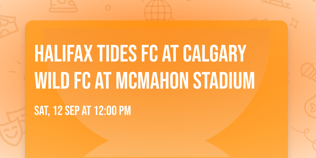 Halifax Tides FC at Calgary Wild FC at McMahon Stadium