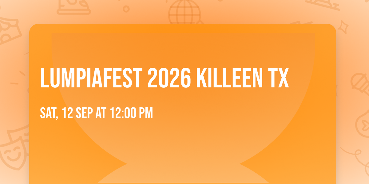 \ud83d\udd25LUMPIAFEST 2026 KILLEEN TX