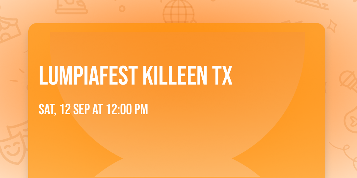 \ud83d\udd25LUMPIAFEST KILLEEN TX