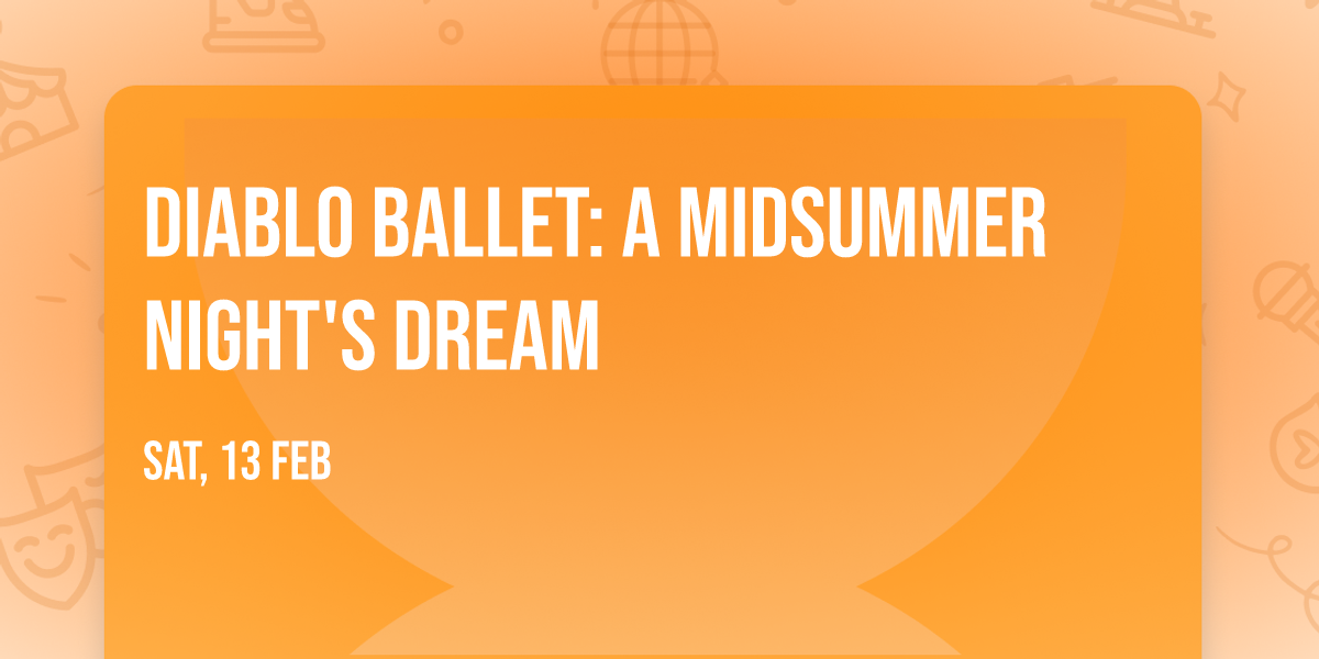 Diablo Ballet: A Midsummer Night's Dream