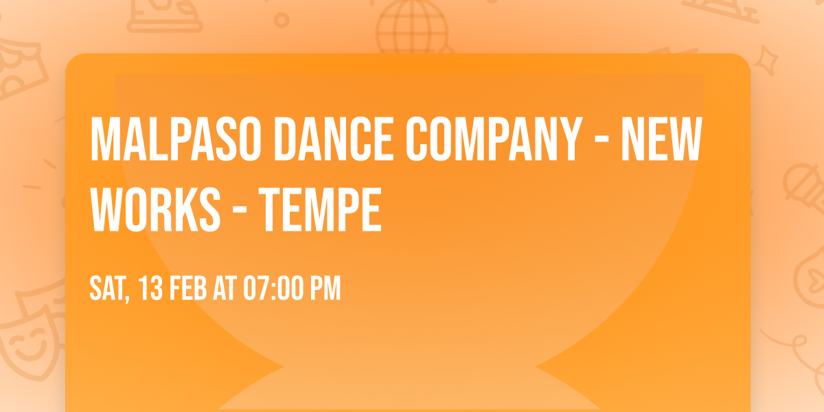 Malpaso Dance Company - New Works - Tempe