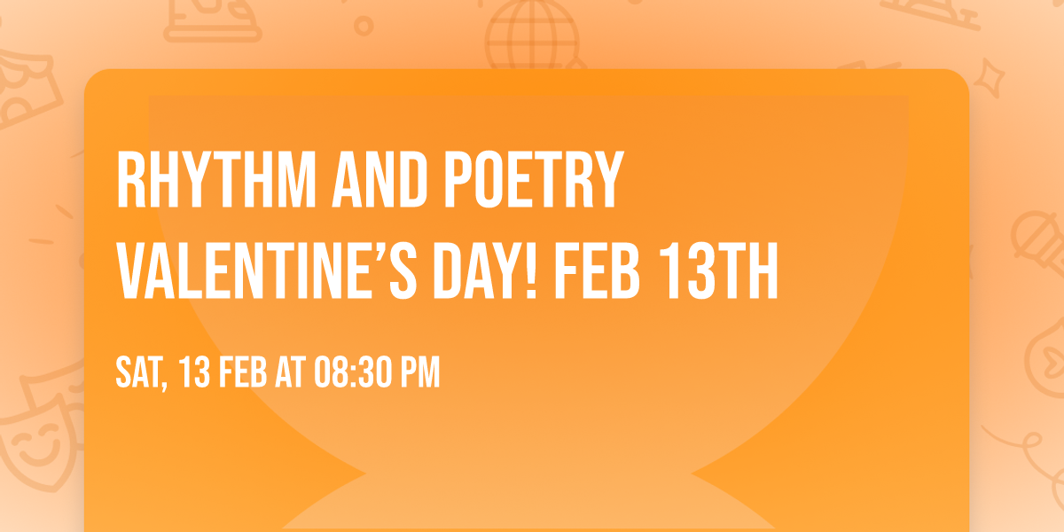 Rhythm and poetry  Valentine\u2019s DAY!  FEB 13th
