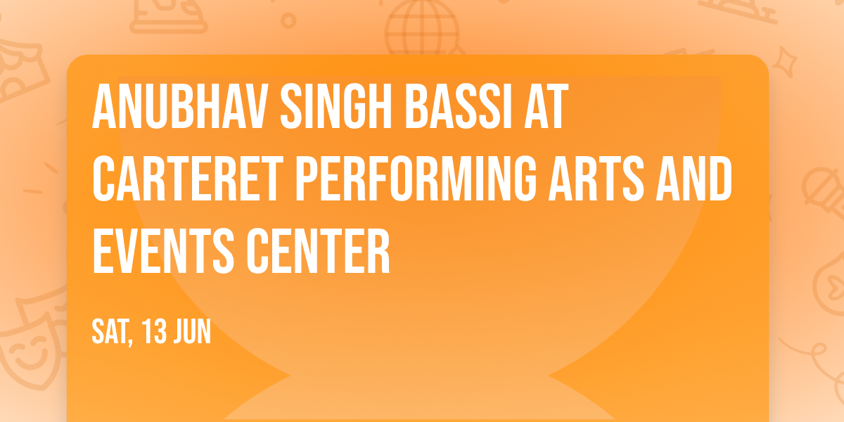 Anubhav Singh Bassi at Carteret Performing Arts and Events Center