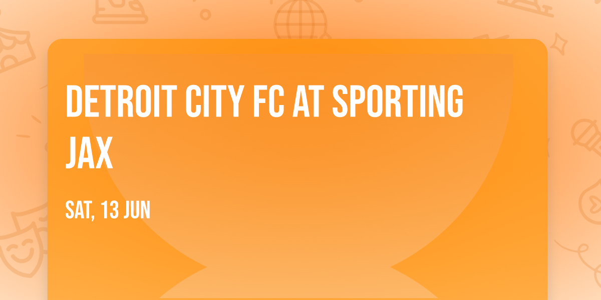 Detroit City FC at Sporting Jax