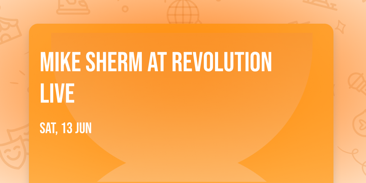 Mike Sherm at Revolution Live
