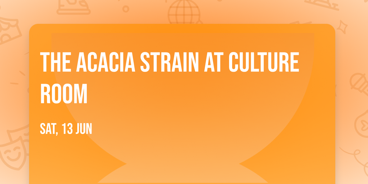 The Acacia Strain at Culture Room