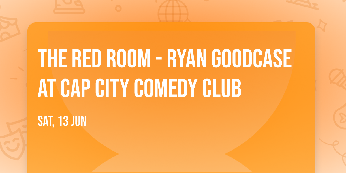 The Red Room - Ryan Goodcase at Cap City Comedy Club