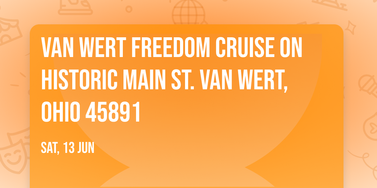 Van Wert Freedom Cruise on Historic Main St. Van Wert,Ohio 45891