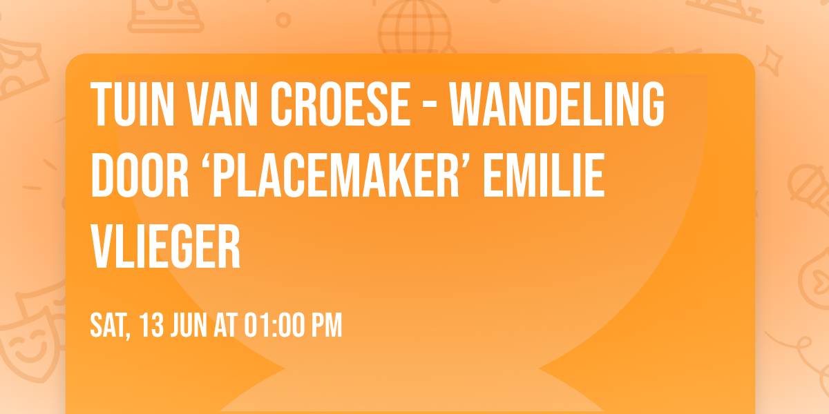 Tuin van Croese - wandeling door \u2018placemaker\u2019 Emilie Vlieger