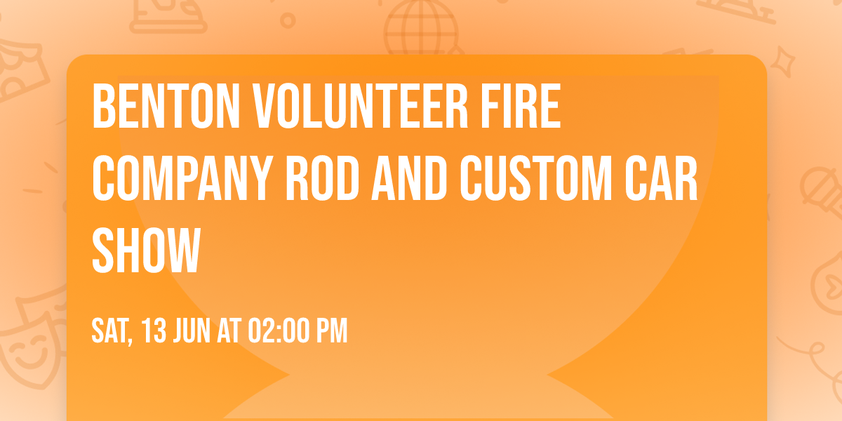 Benton Volunteer Fire Company Rod and Custom Car Show 