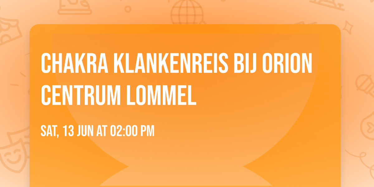 Chakra Klankenreis bij Orion Centrum Lommel