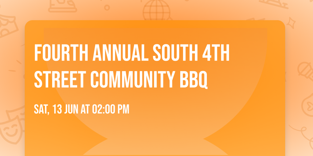 Fourth Annual South 4th Street Community BBQ
