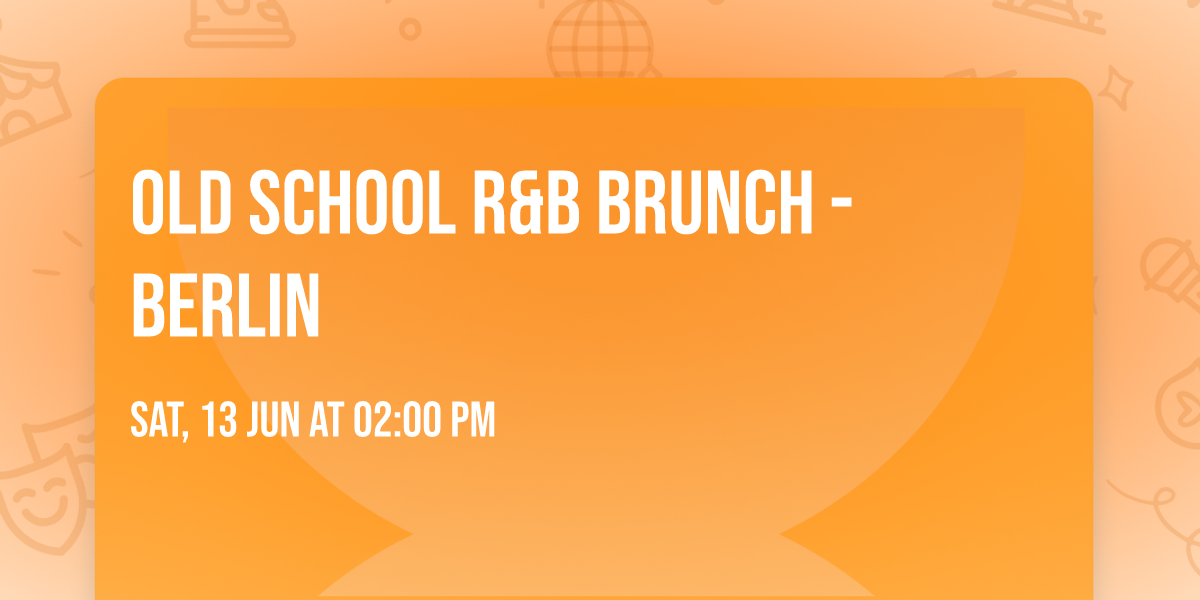 Old School R&B Brunch - Berlin