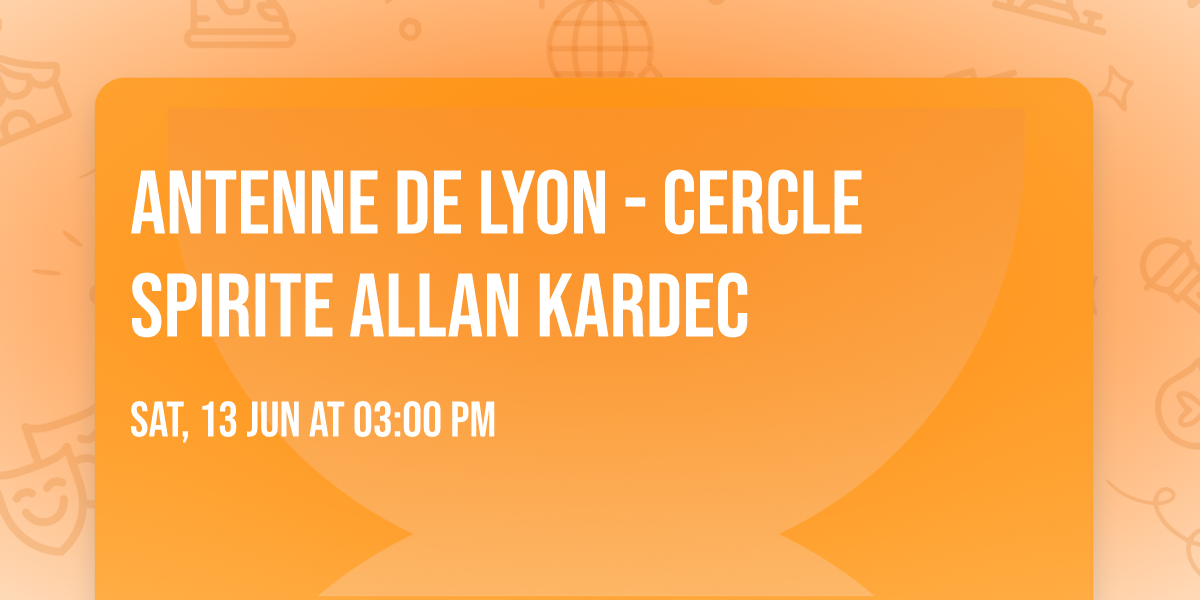 ANTENNE DE LYON - CERCLE SPIRITE ALLAN KARDEC