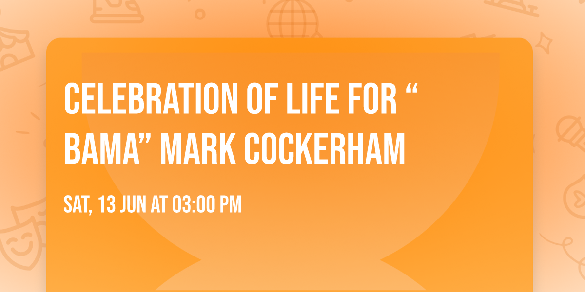 Celebration of life for \u201cBama\u201d Mark Cockerham 