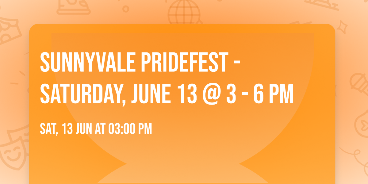 Sunnyvale PrideFest - Saturday, June 13 @ 3 - 6 pm