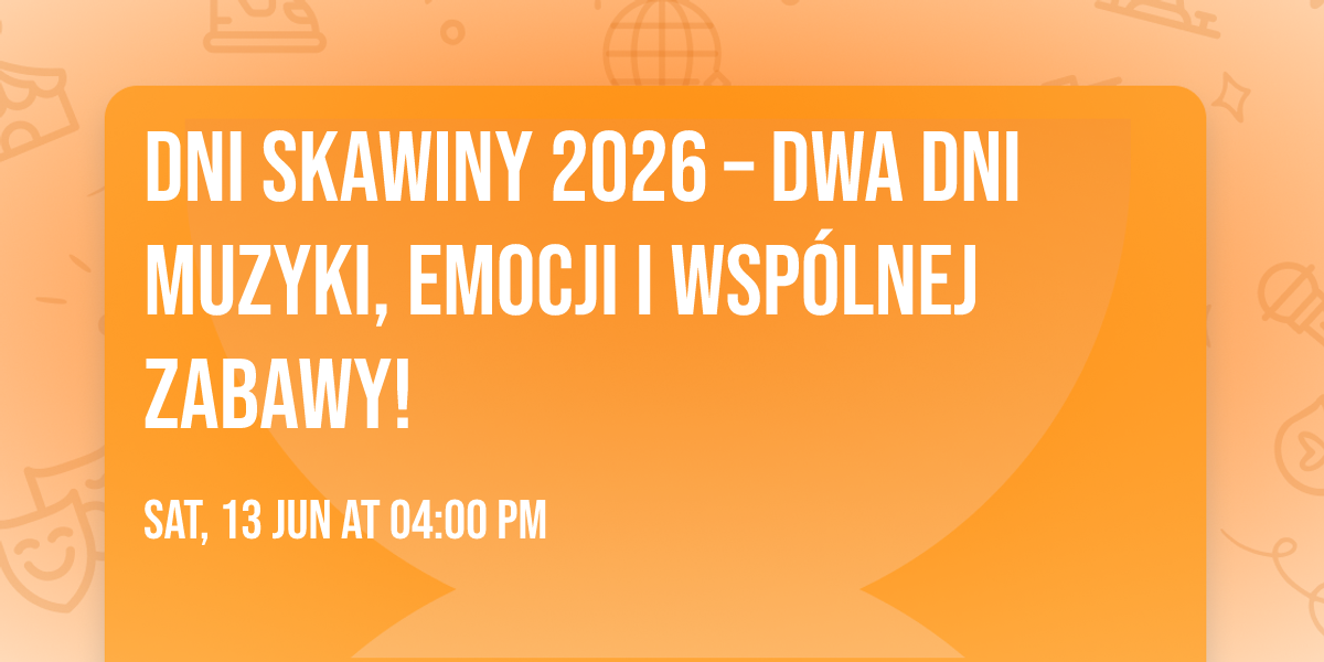 Dni Skawiny 2026 \u2013 dwa dni muzyki, emocji i wsp\u00f3lnej zabawy!