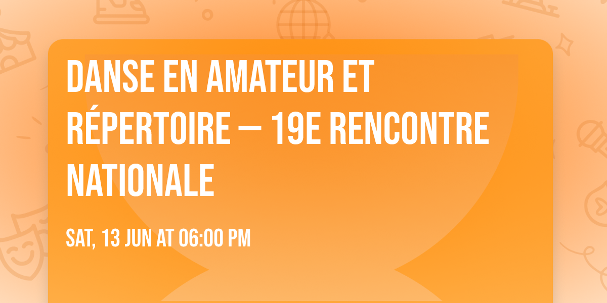 Danse en amateur et r\u00e9pertoire \u2014 19e rencontre nationale