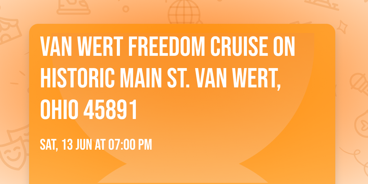 Van Wert Freedom Cruise on Historic Main St. Van Wert,Ohio 45891