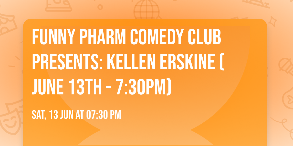 Funny Pharm Comedy Club Presents: Kellen Erskine (June 13th - 7:30PM)