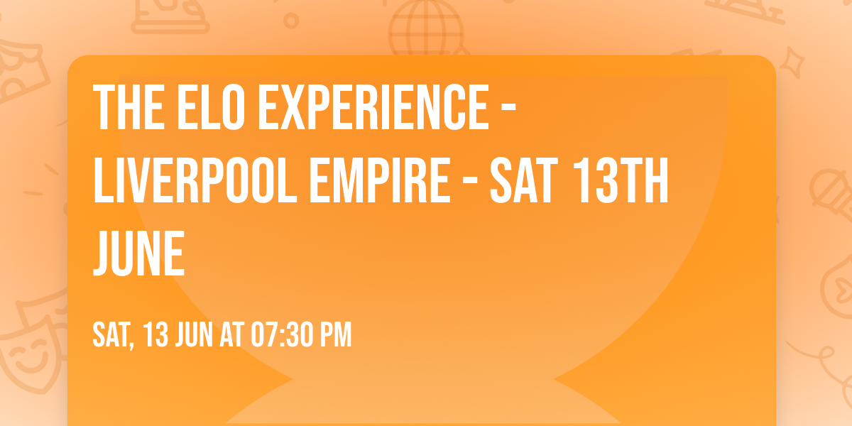 The ELO Experience - Liverpool Empire - Sat 13th June