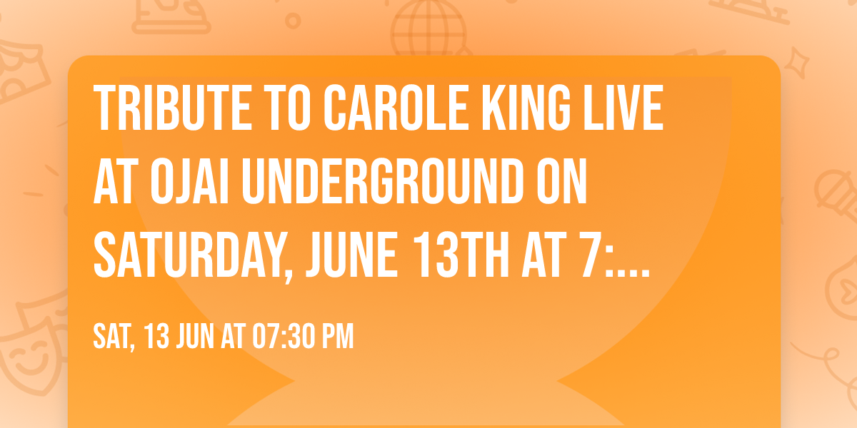 Tribute to Carole King Live at Ojai Underground on Saturday, June 13th at 7:30pm!