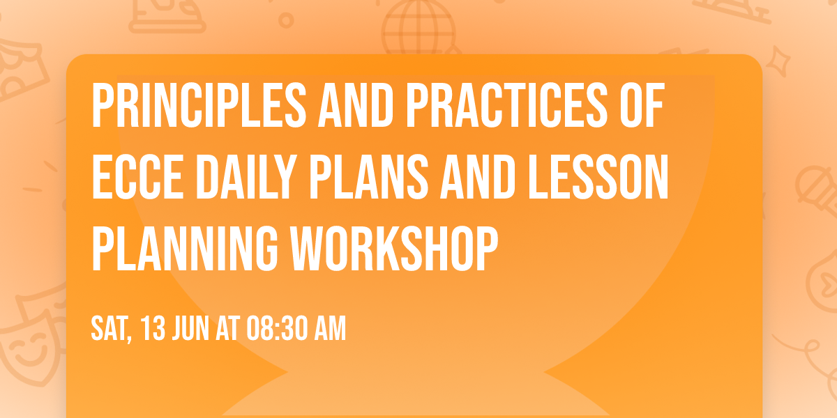 Principles and Practices of ECCE Daily Plans and Lesson Planning Workshop