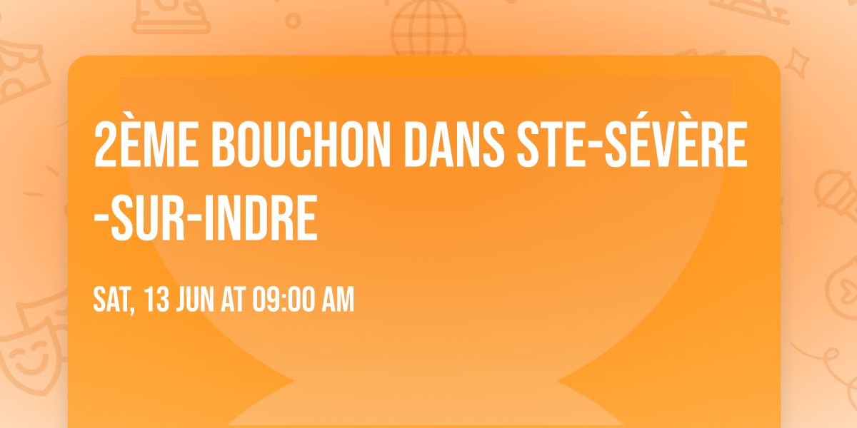 2\u00e8me BOUCHON dans Ste-S\u00e9v\u00e8re-sur-Indre