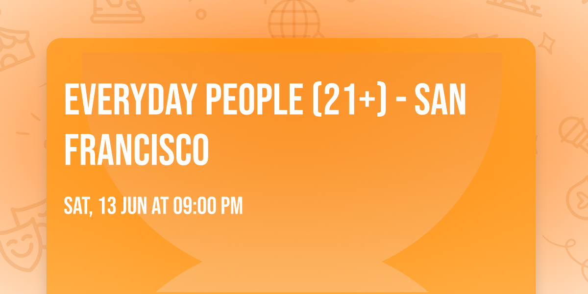Everyday People (21+) - San Francisco