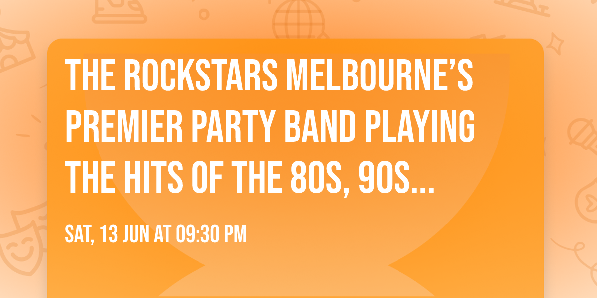 The Rockstars Melbourne\u2019s Premier Party Band Playing the hits of the 80s, 90s & more 