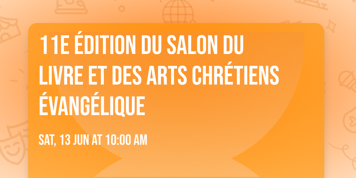 11e \u00e9dition du Salon du Livre et des Arts Chr\u00e9tiens \u00c9vang\u00e9lique