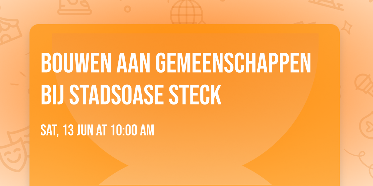 Bouwen aan gemeenschappen bij Stadsoase Steck