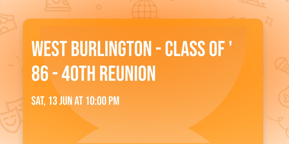 West Burlington - Class of '86 - 40th Reunion