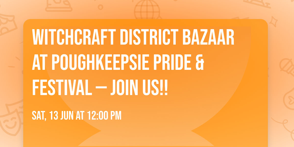 Witchcraft District Bazaar at Poughkeepsie Pride & Festival \u2014 JOIN US!!