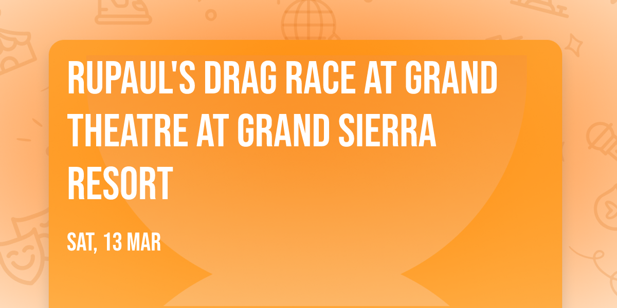 RuPaul's Drag Race at Grand Theatre at Grand Sierra Resort