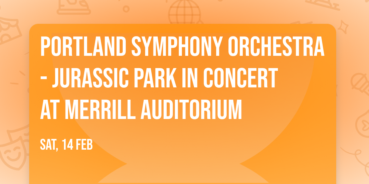 Portland Symphony Orchestra - Jurassic Park in Concert at Merrill Auditorium