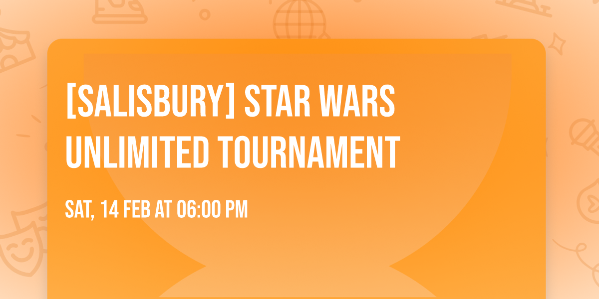 [Salisbury] Star Wars Unlimited Tournament