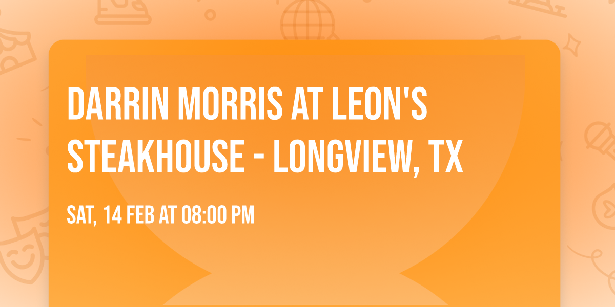 Darrin Morris at Leon's Steakhouse - Longview, TX