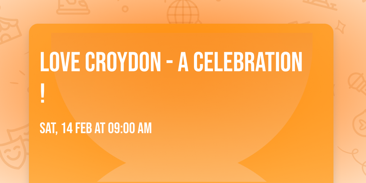 Love Croydon - A Celebration!