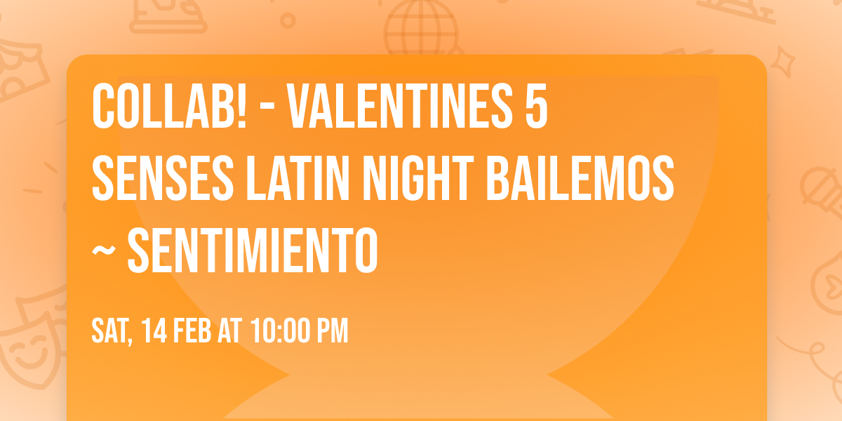 \ud83d\udca5COLLAB! - Valentines 5 senses Latin Night \u2764\ufe0f Bailemos ~ Sentimiento \ud83d\udc8e