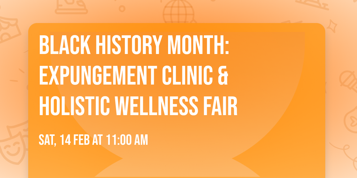 Black History Month: Expungement Clinic & Holistic Wellness Fair