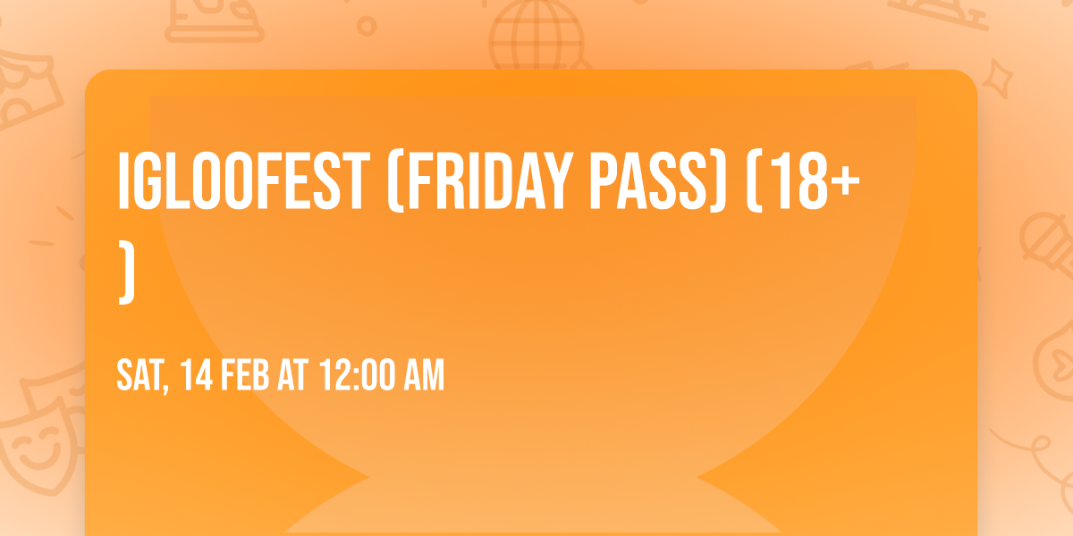 Igloofest (Friday Pass) (18+)