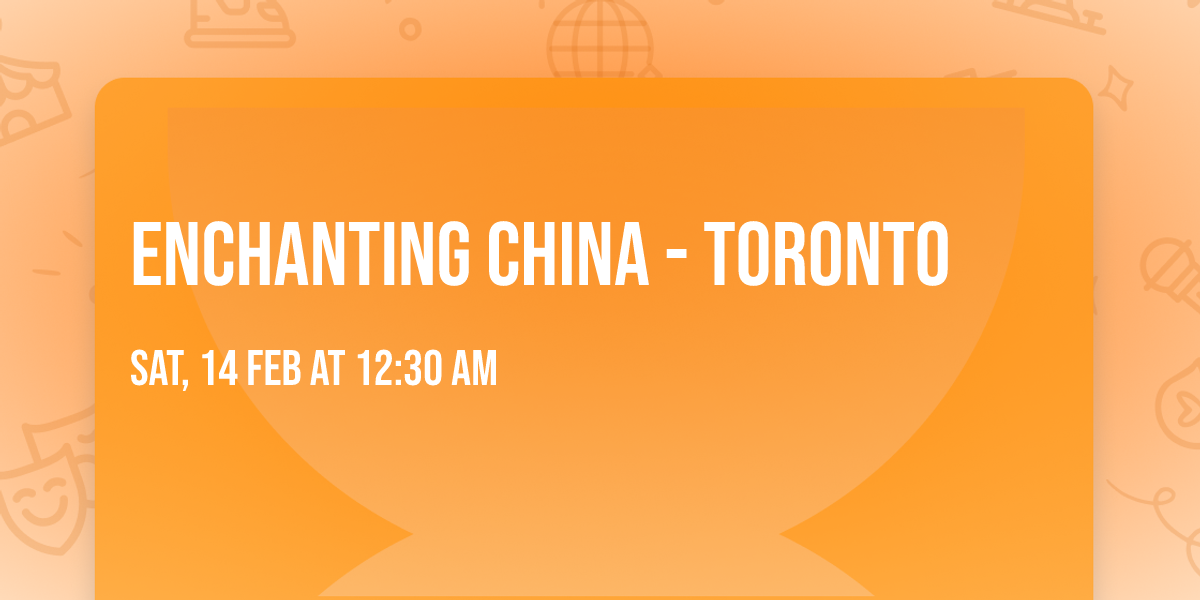 Enchanting China - Toronto