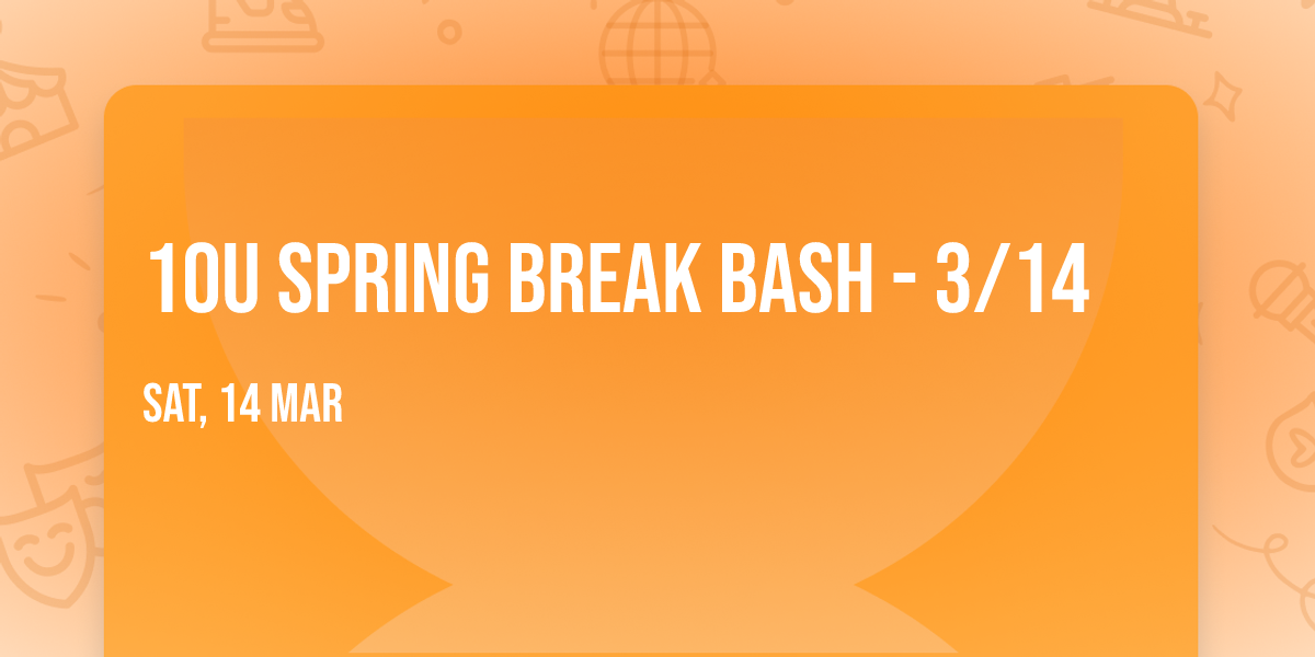 10U Spring Break Bash - 3\/14