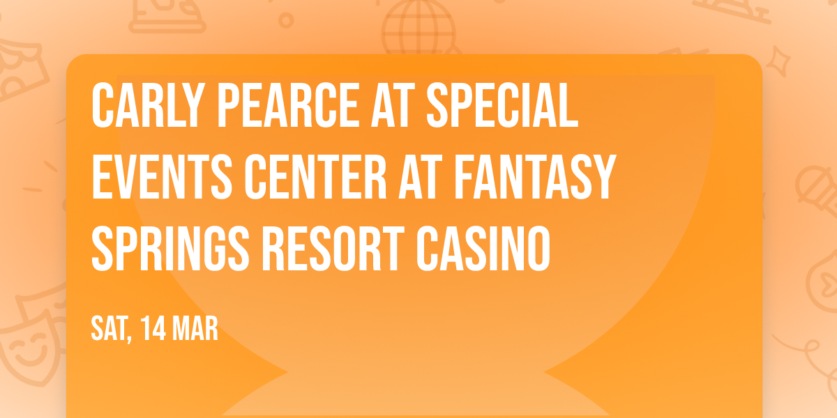 Carly Pearce at Special Events Center at Fantasy Springs Resort Casino