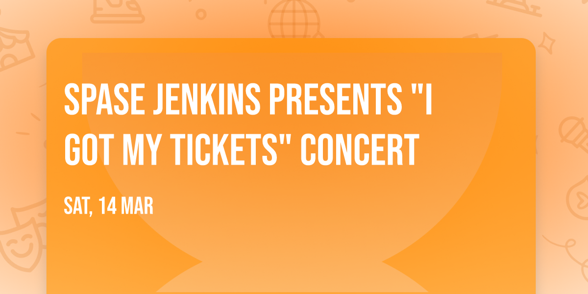 Spase Jenkins Presents "I Got My Tickets" Concert