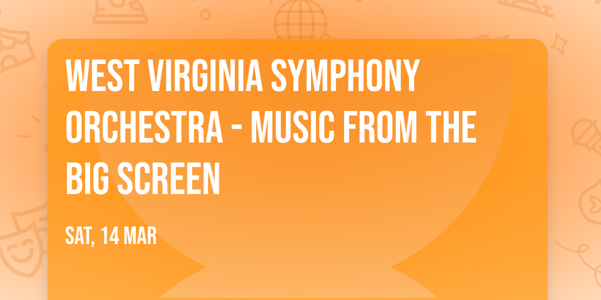 West Virginia Symphony Orchestra - Music from the Big Screen