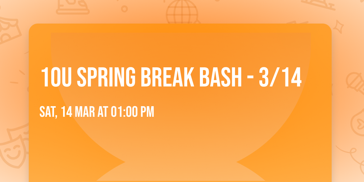 10U Spring Break Bash - 3\/14