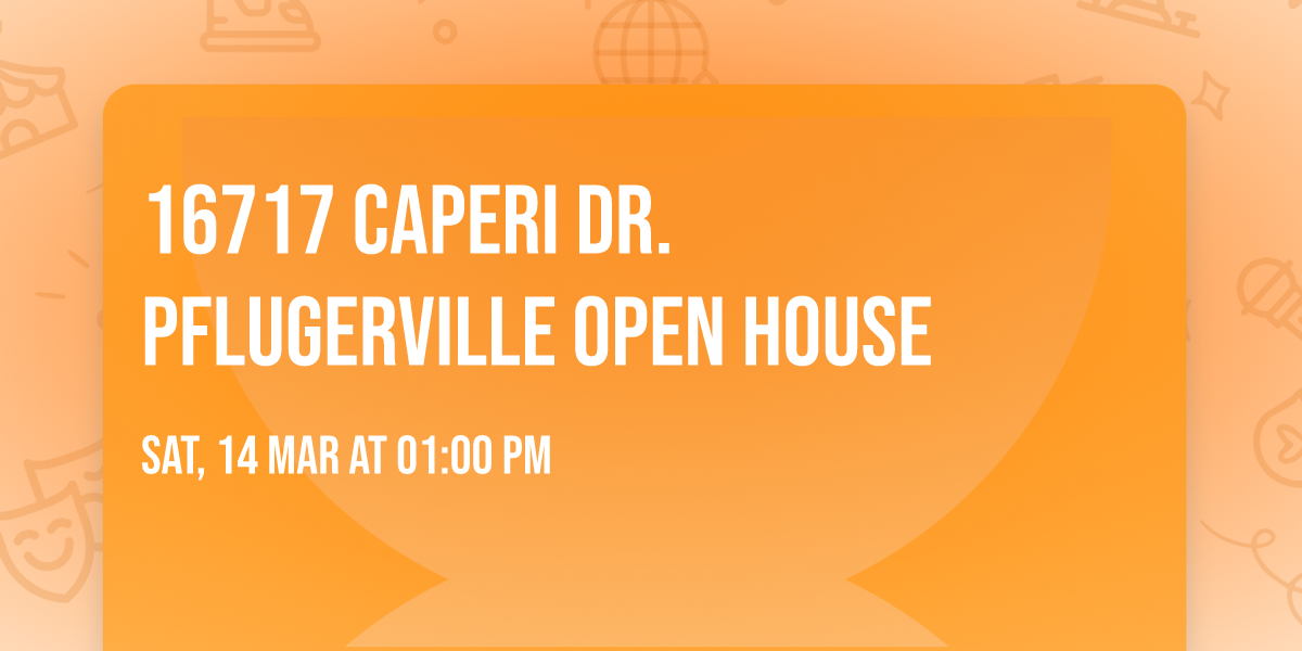 16717 Caperi Dr. Pflugerville Open House 